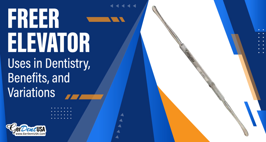 Freer Elevator: Uses in Dentistry Benefits and Variations